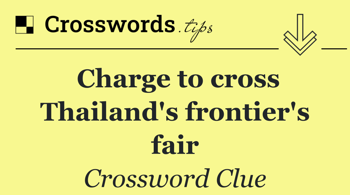 Charge to cross Thailand's frontier's fair