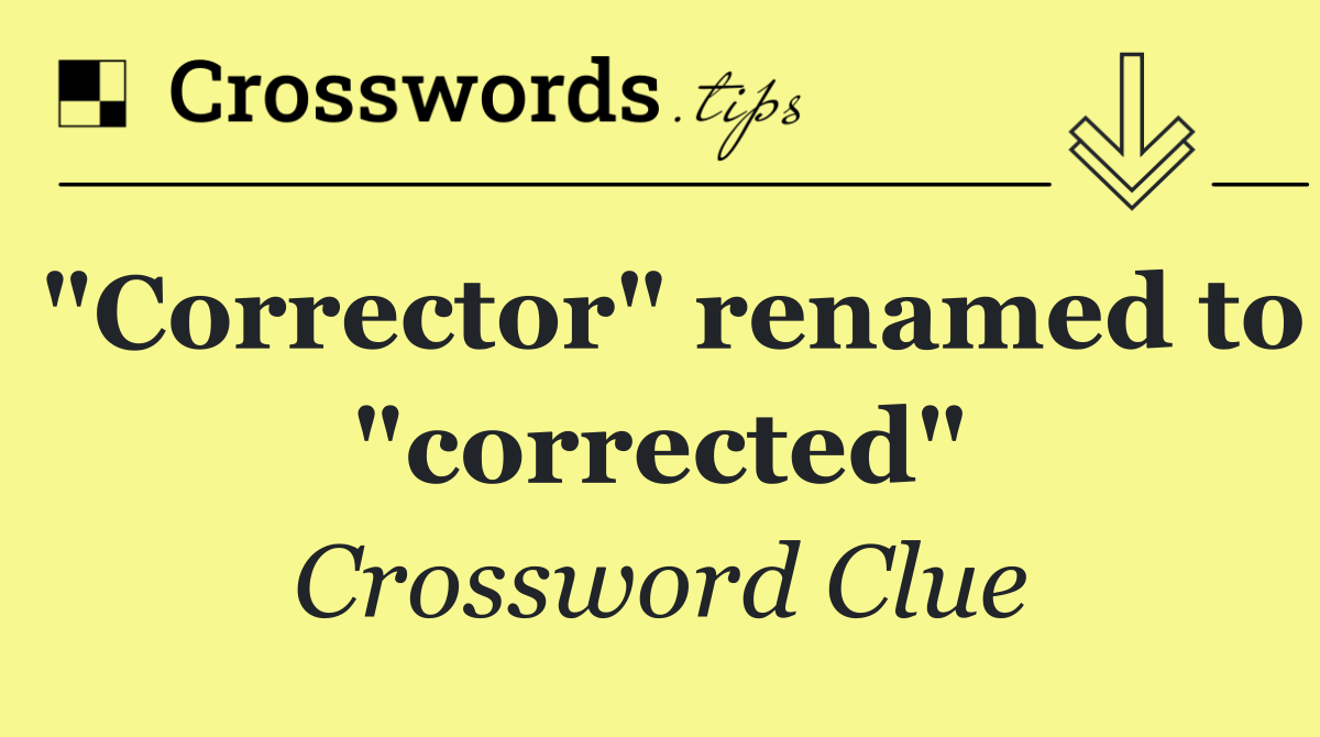 "Corrector" renamed to "corrected"
