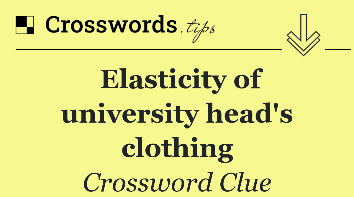 Elasticity of university head's clothing