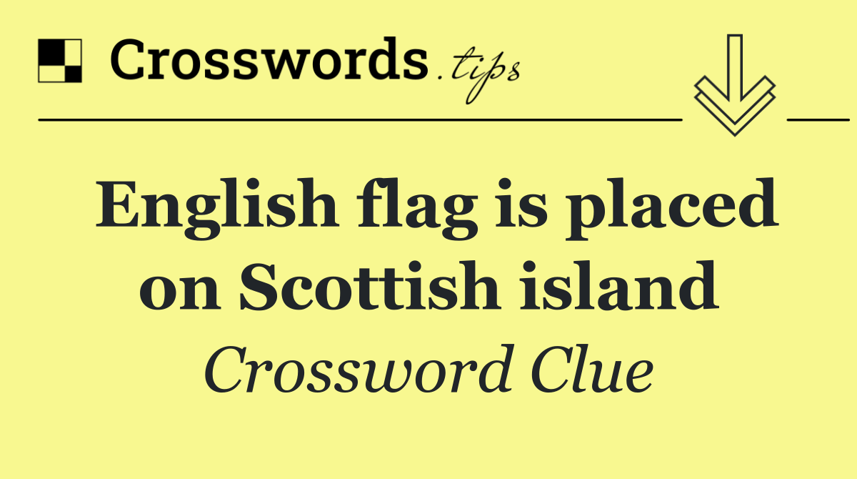 English flag is placed on Scottish island