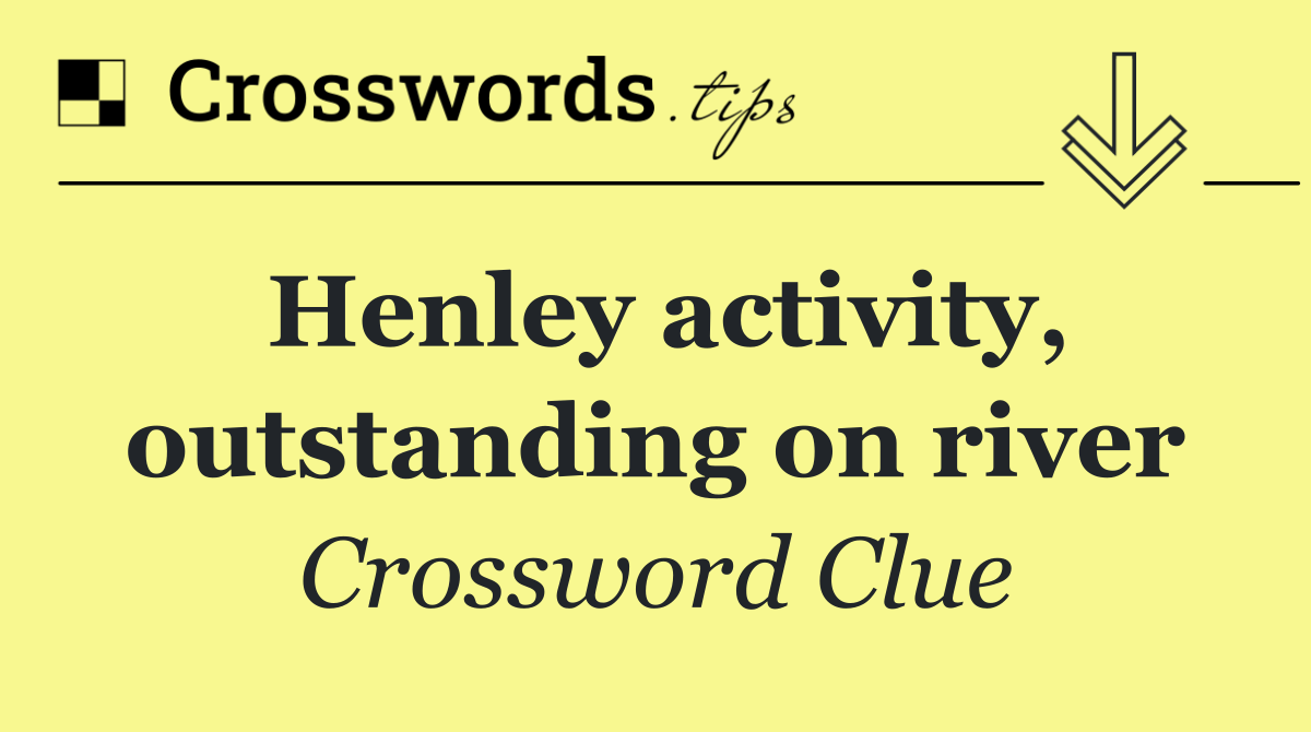 Henley activity, outstanding on river