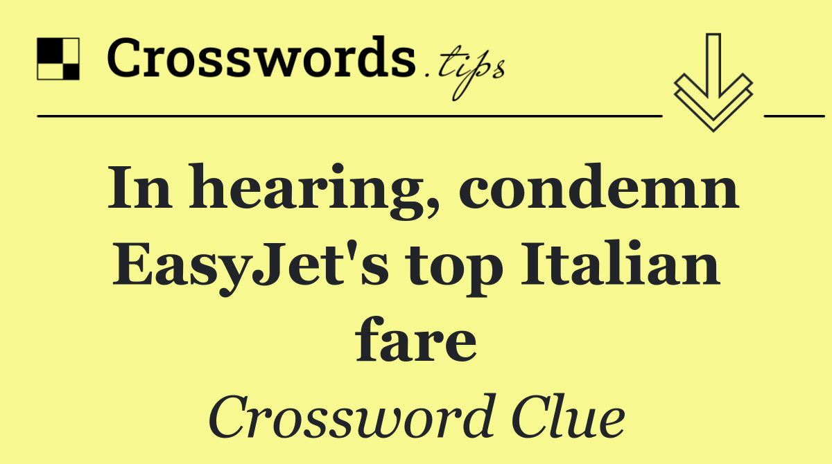 In hearing, condemn EasyJet's top Italian fare