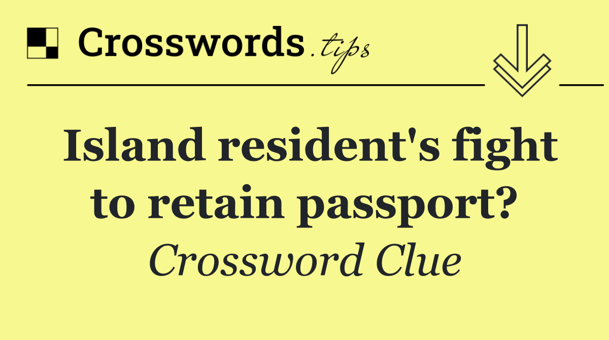 Island resident's fight to retain passport?