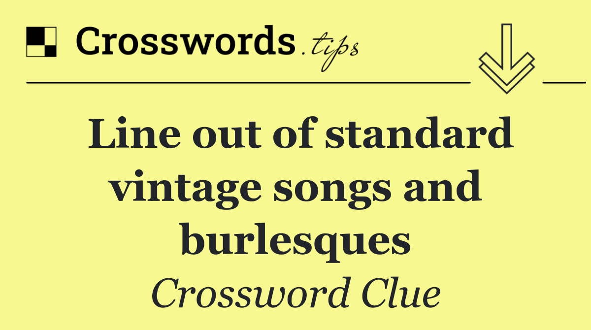 Line out of standard vintage songs and burlesques