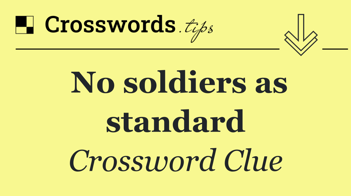 No soldiers as standard