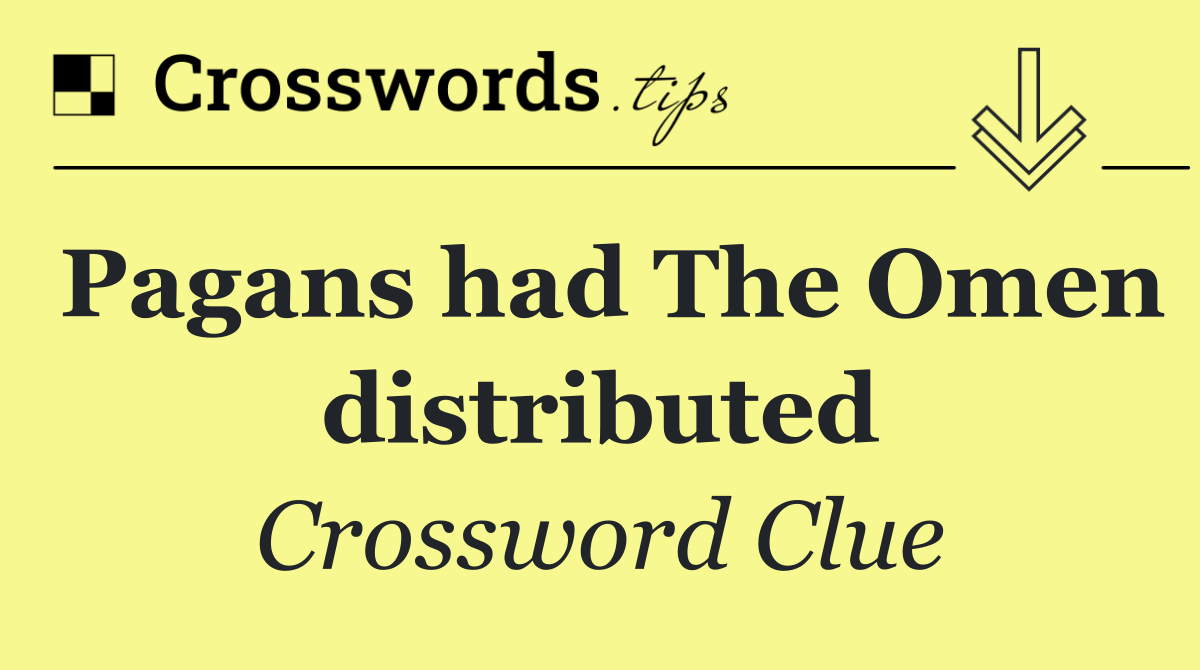 Pagans had The Omen distributed