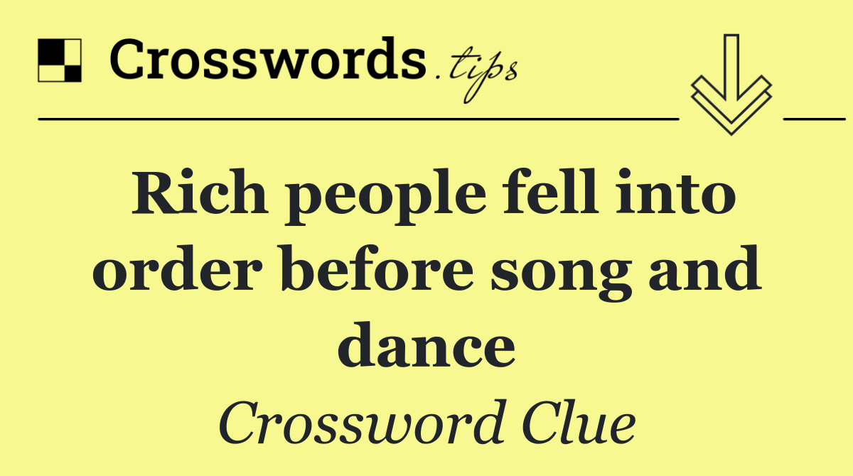 Rich people fell into order before song and dance