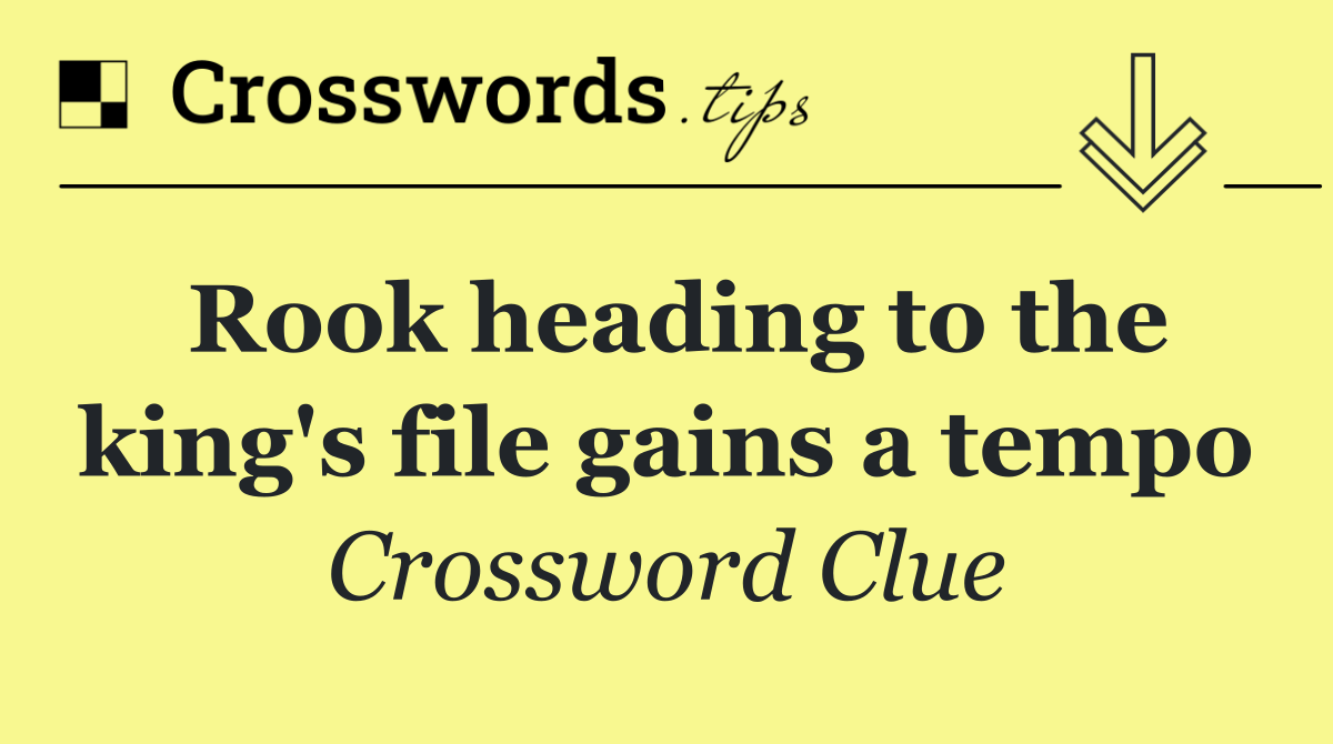 Rook heading to the king's file gains a tempo