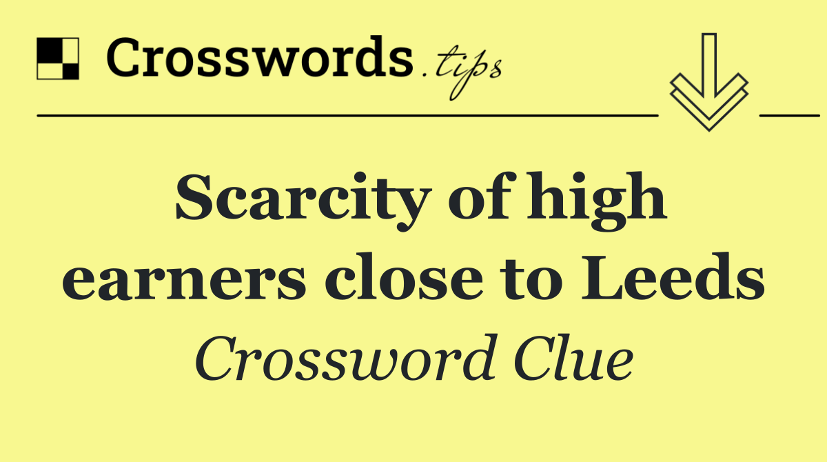 Scarcity of high earners close to Leeds