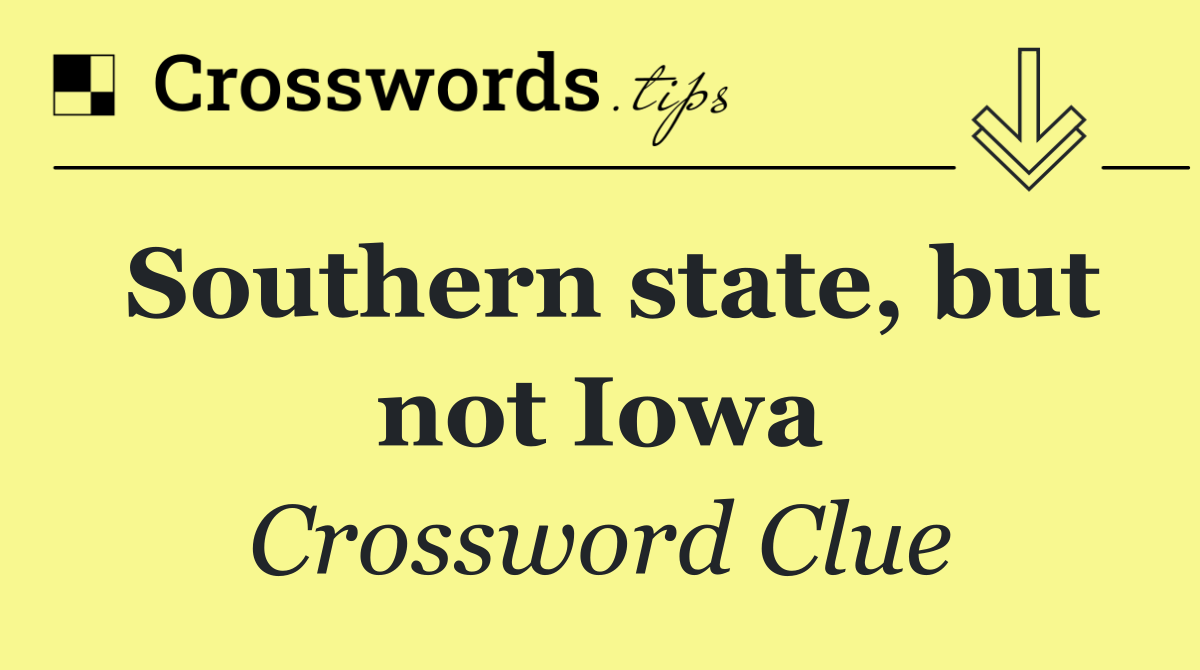 Southern state, but not Iowa