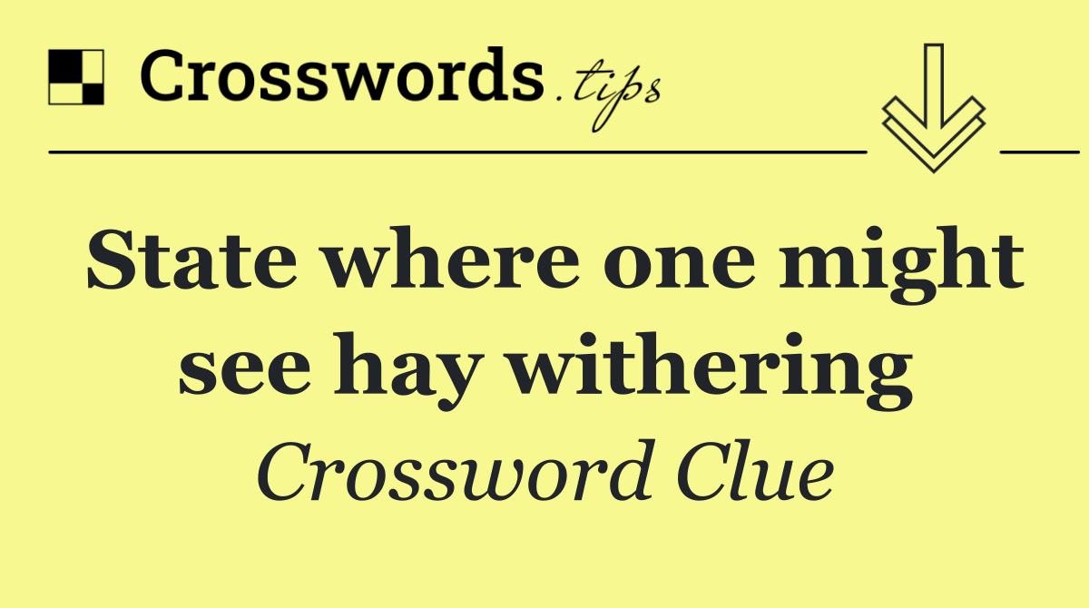 State where one might see hay withering