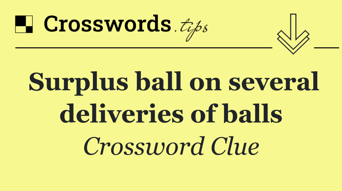 Surplus ball on several deliveries of balls