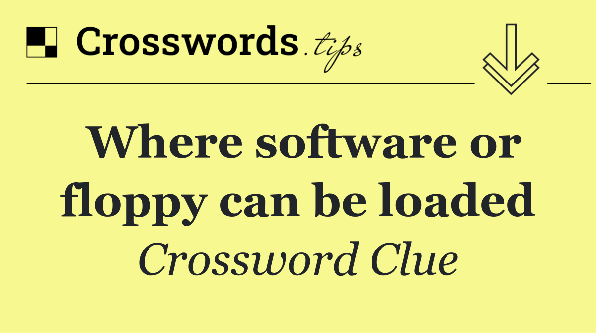 Where software or floppy can be loaded