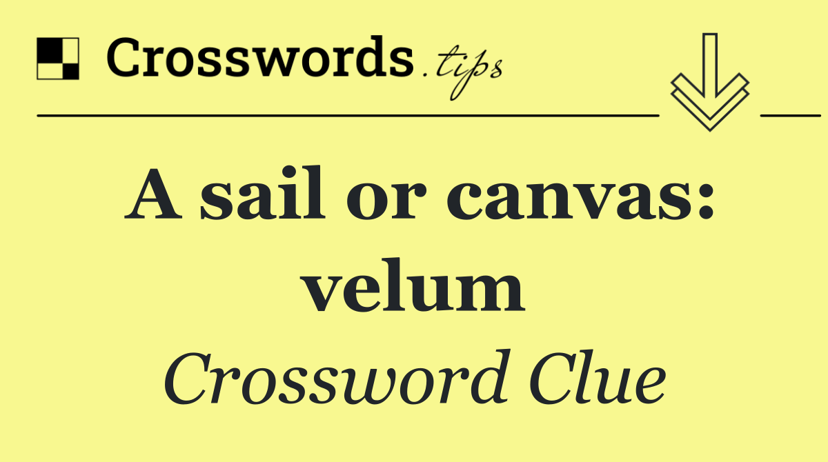 A sail or canvas: velum