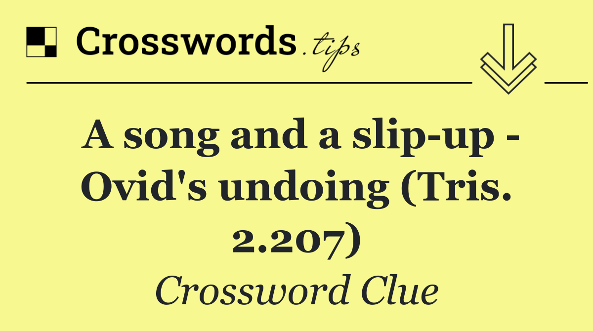 A song and a slip up   Ovid's undoing (Tris. 2.207)