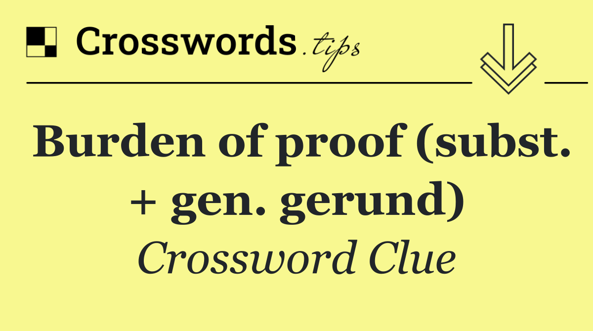 Burden of proof (subst. + gen. gerund)