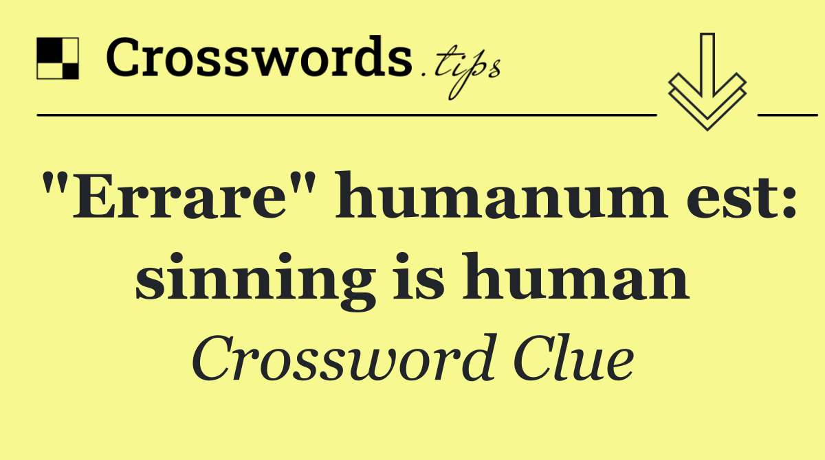 "Errare" humanum est: sinning is human