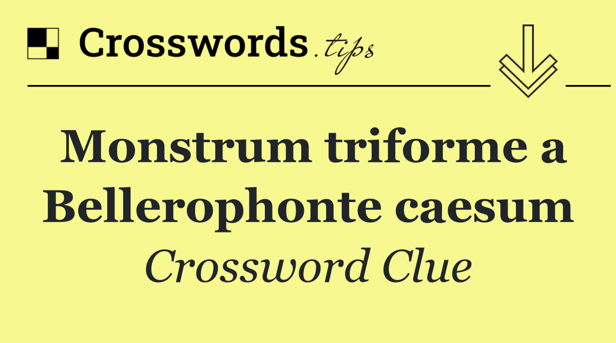 Monstrum triforme a Bellerophonte caesum