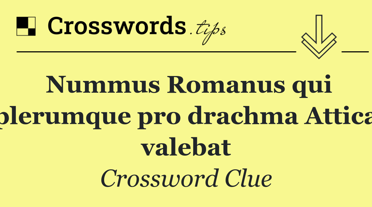 Nummus Romanus qui plerumque pro drachma Attica valebat