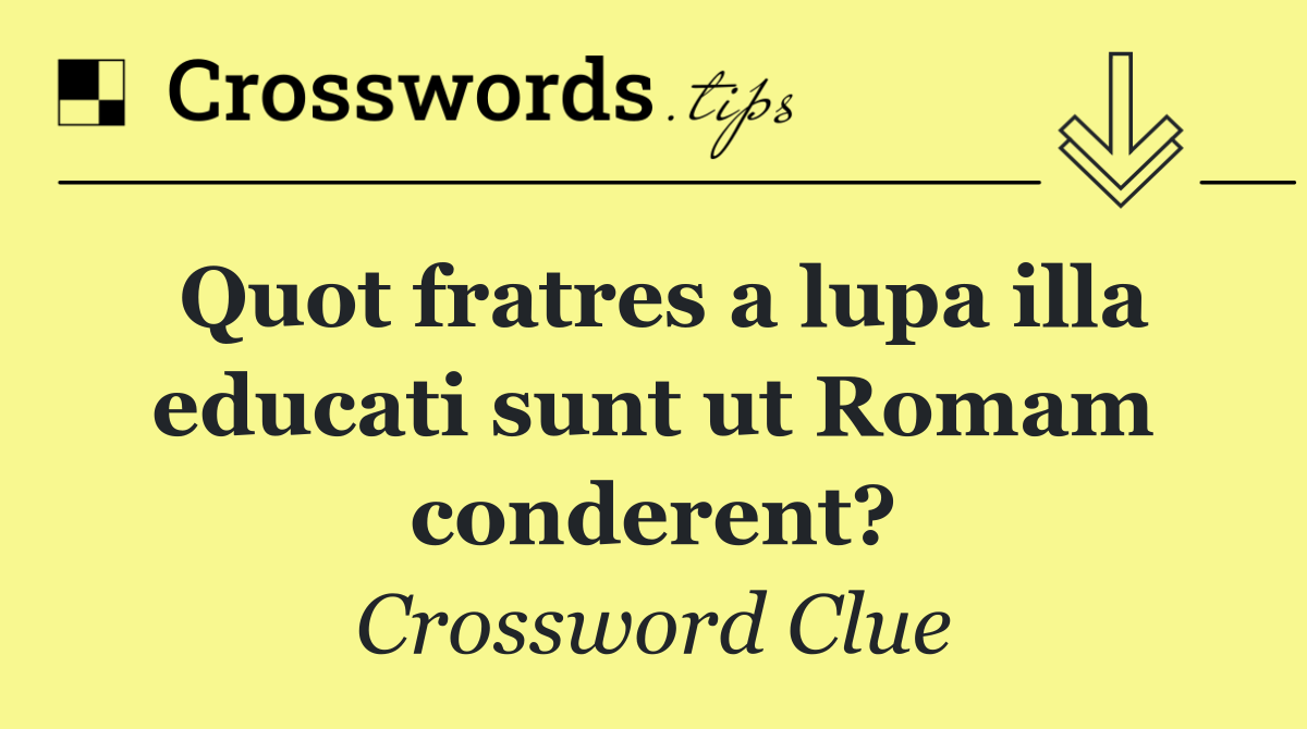 Quot fratres a lupa illa educati sunt ut Romam conderent?