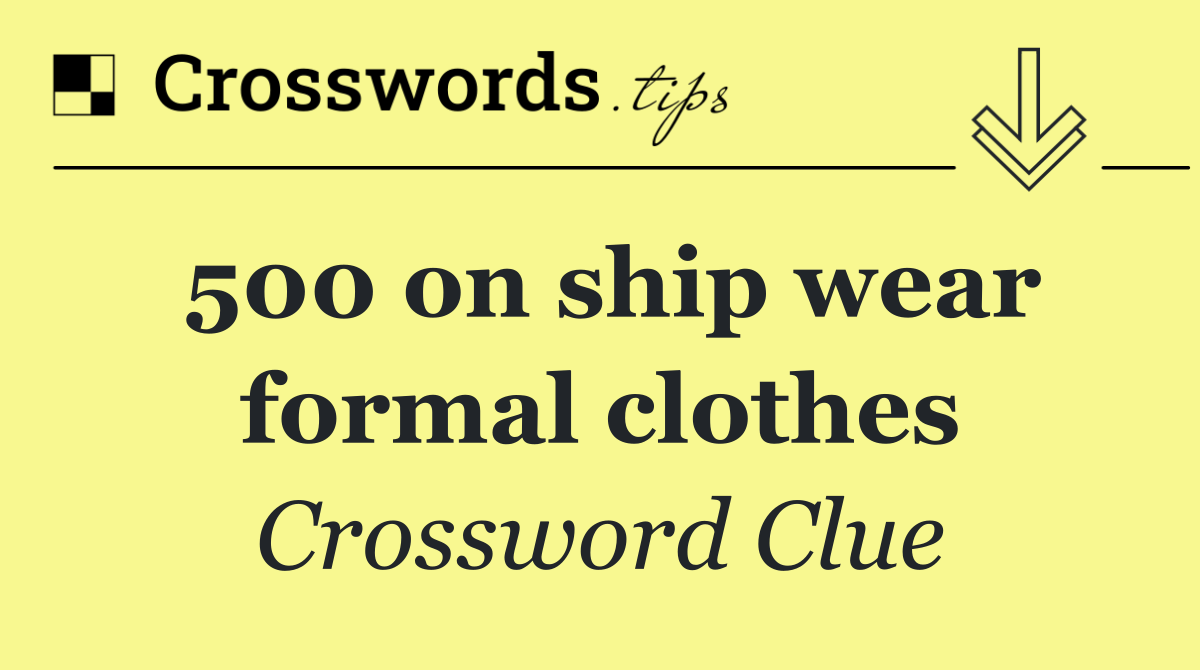 500 on ship wear formal clothes