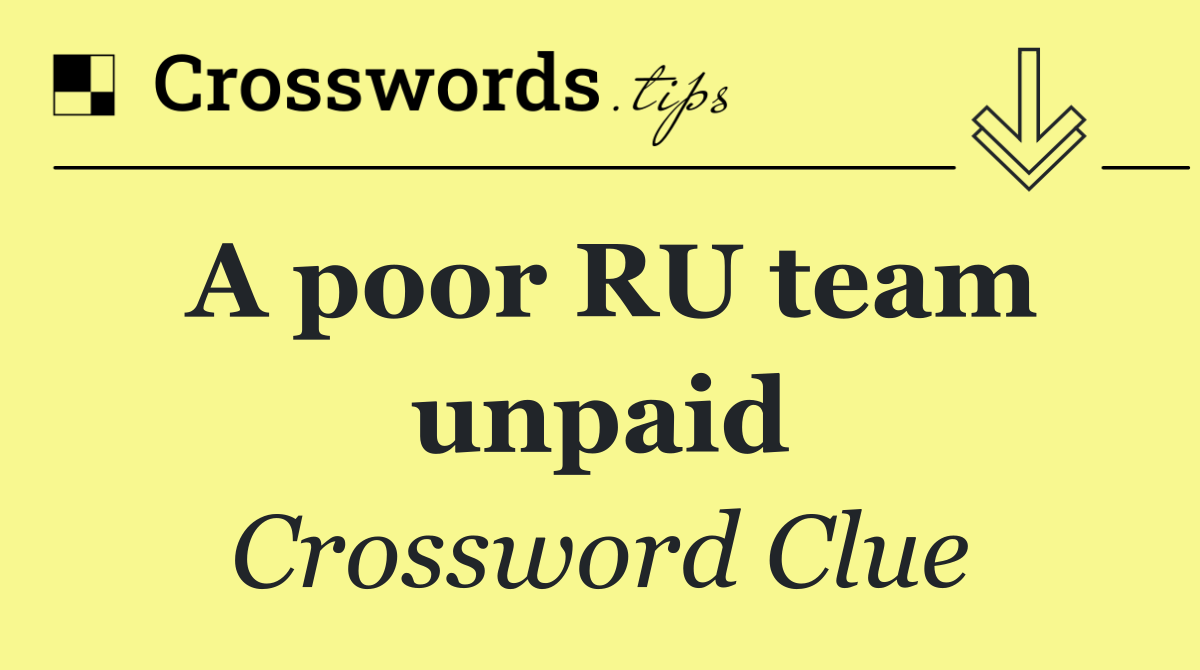 A poor RU team unpaid