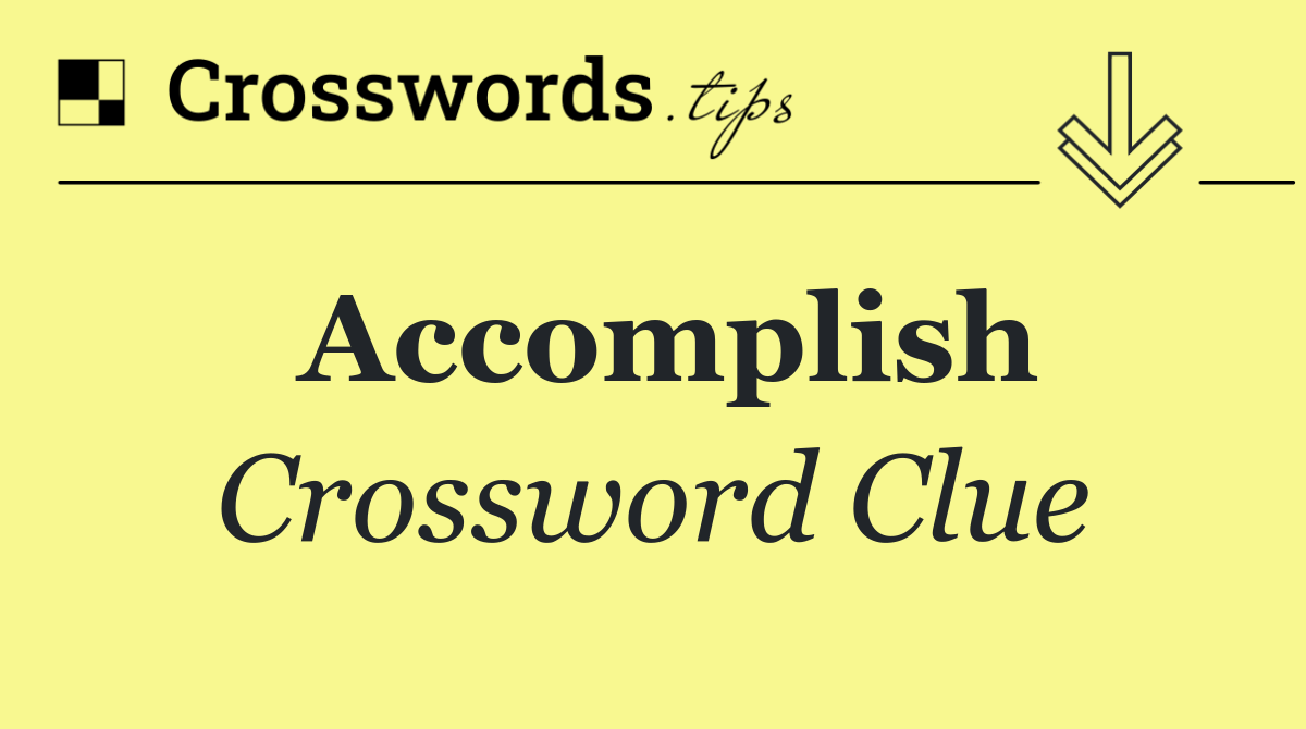 Accomplish