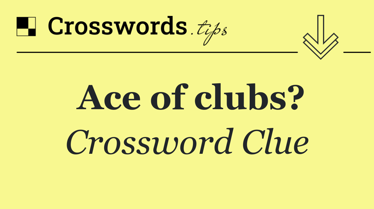 Ace of clubs?