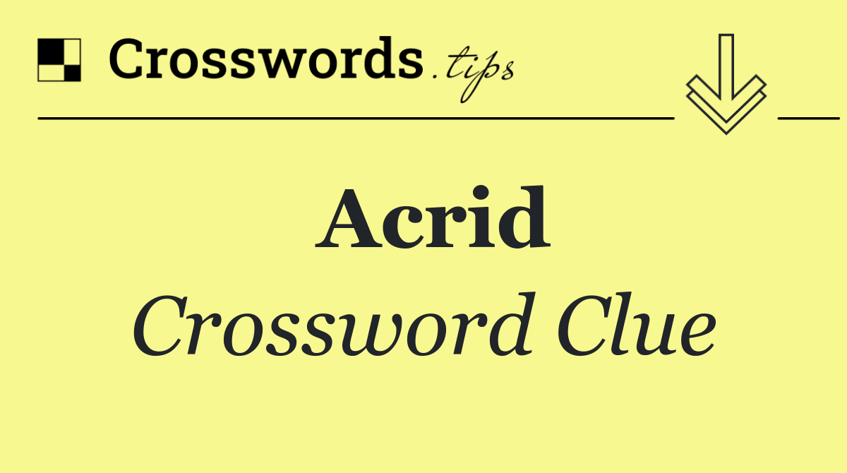 Acrid