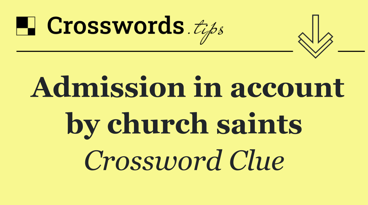 Admission in account by church saints