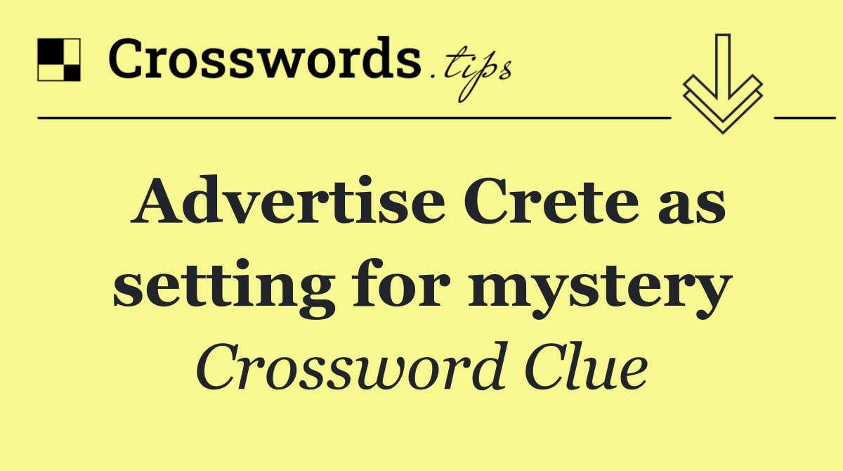 Advertise Crete as setting for mystery