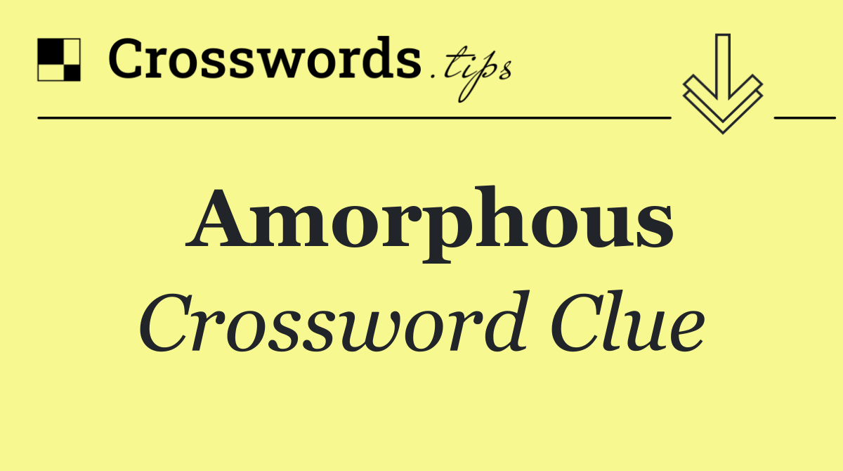 Amorphous