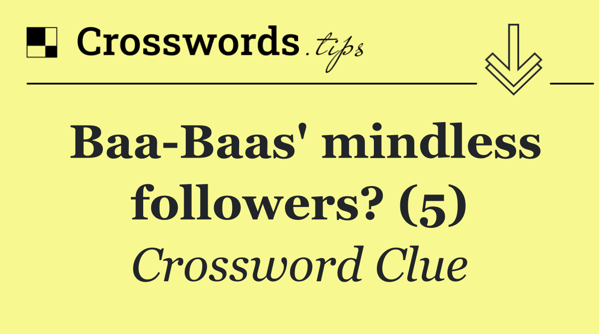 Baa Baas' mindless followers? (5)