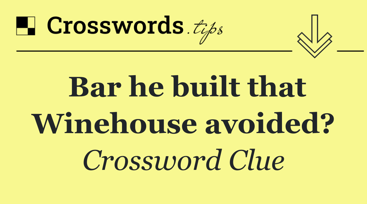 Bar he built that Winehouse avoided?