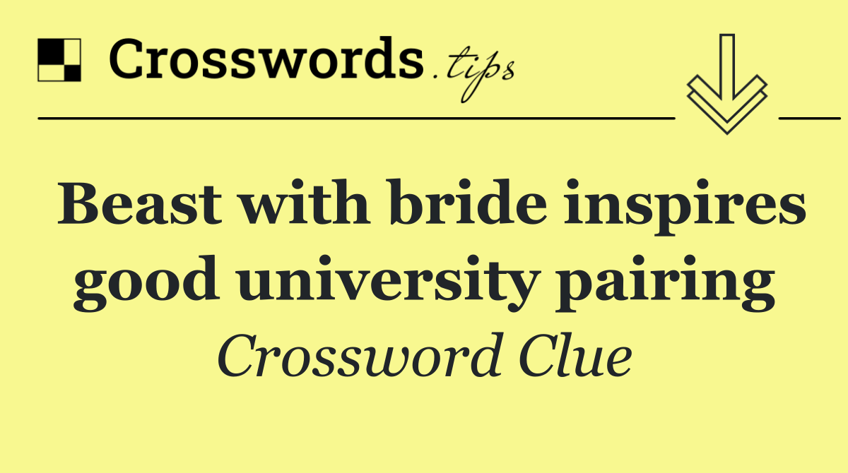 Beast with bride inspires good university pairing