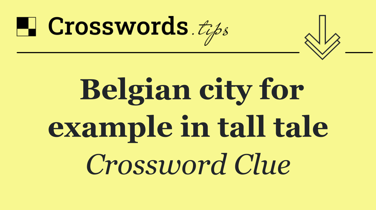 Belgian city for example in tall tale