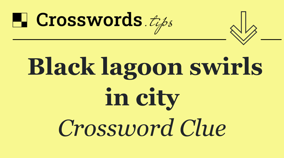 Black lagoon swirls in city