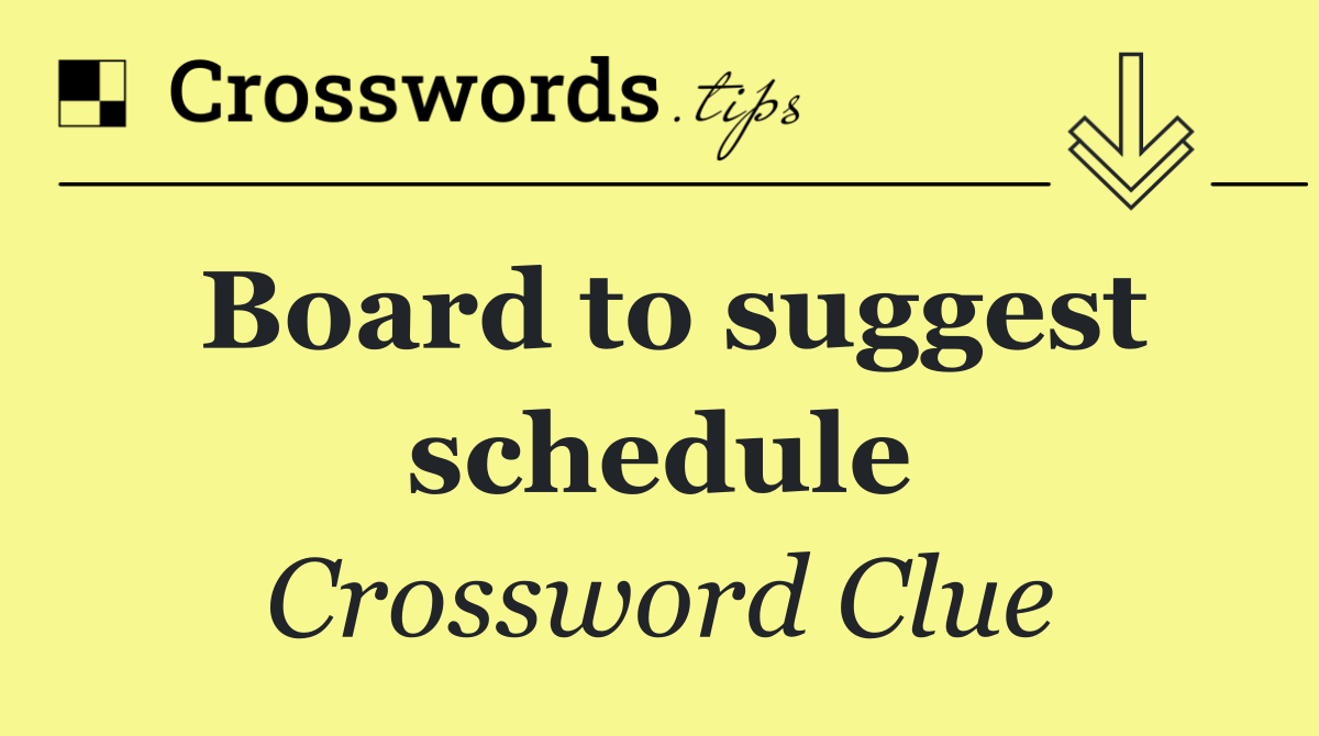 Board to suggest schedule