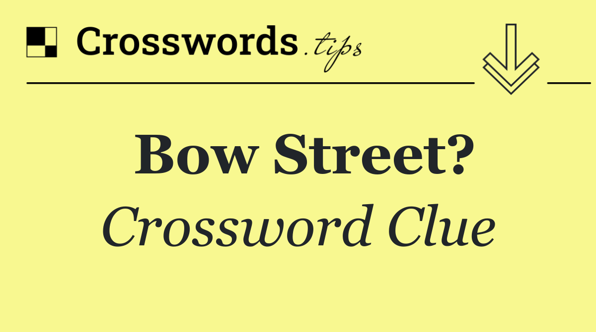 Bow Street?