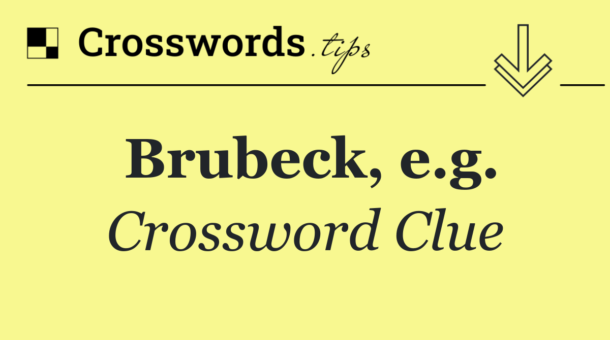 Brubeck, e.g.