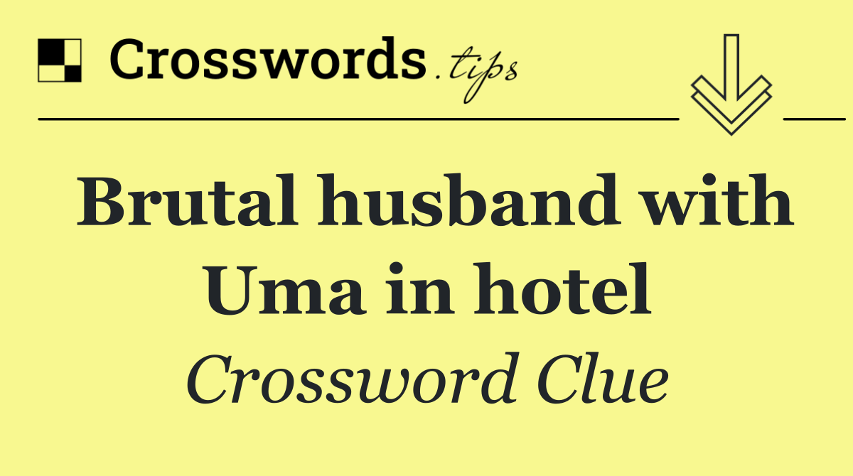 Brutal husband with Uma in hotel