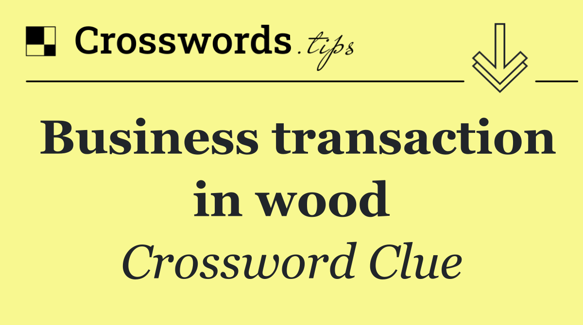 Business transaction in wood