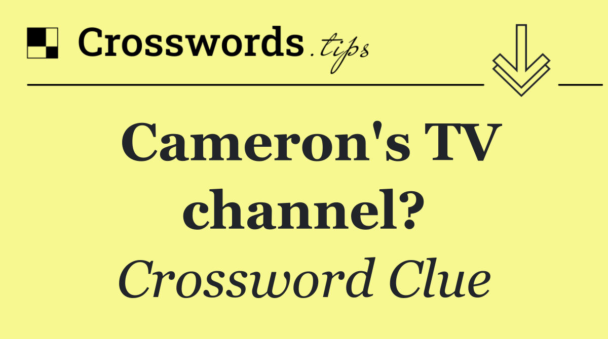 Cameron's TV channel?