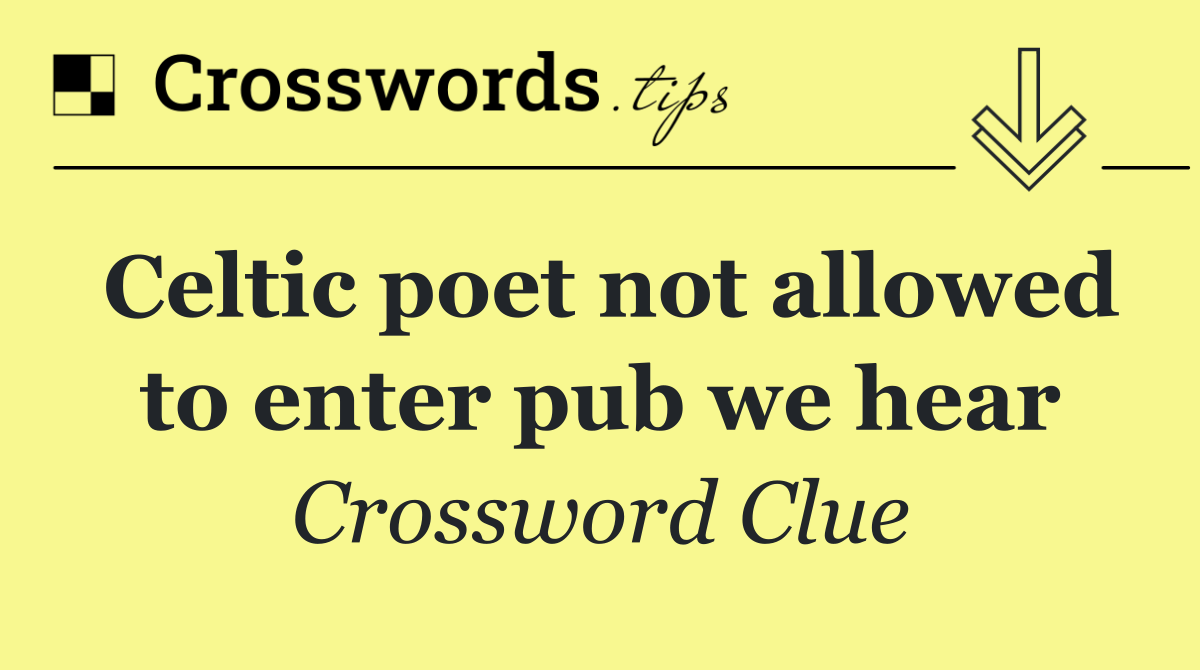 Celtic poet not allowed to enter pub we hear