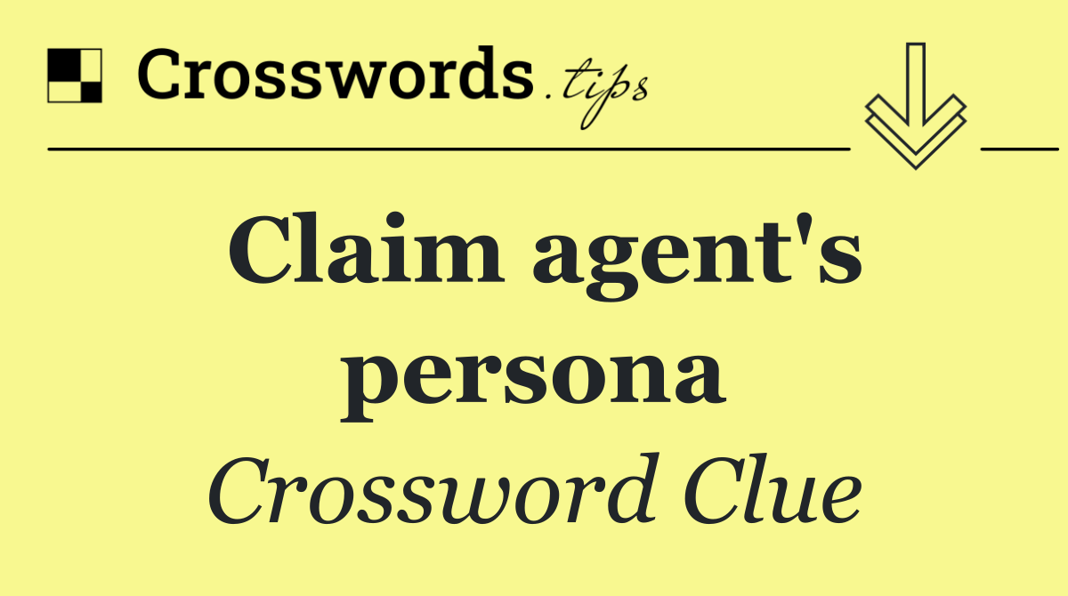 Claim agent's persona