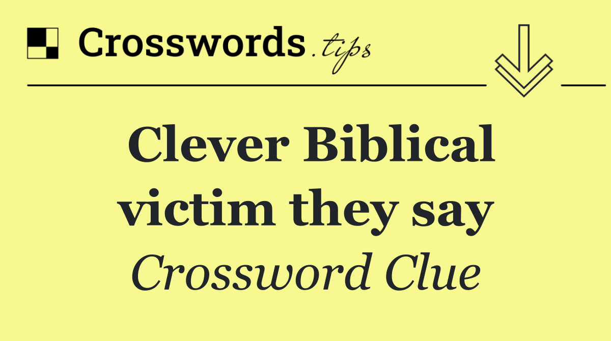 Clever Biblical victim they say