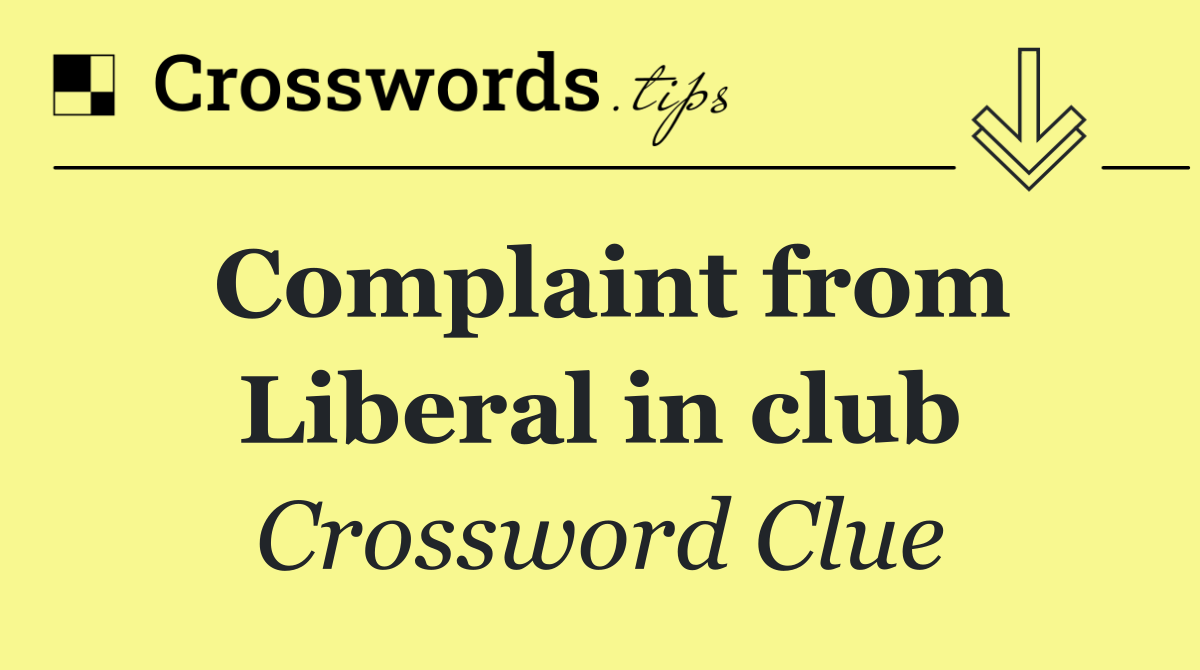 Complaint from Liberal in club