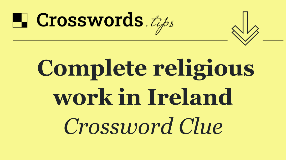 Complete religious work in Ireland