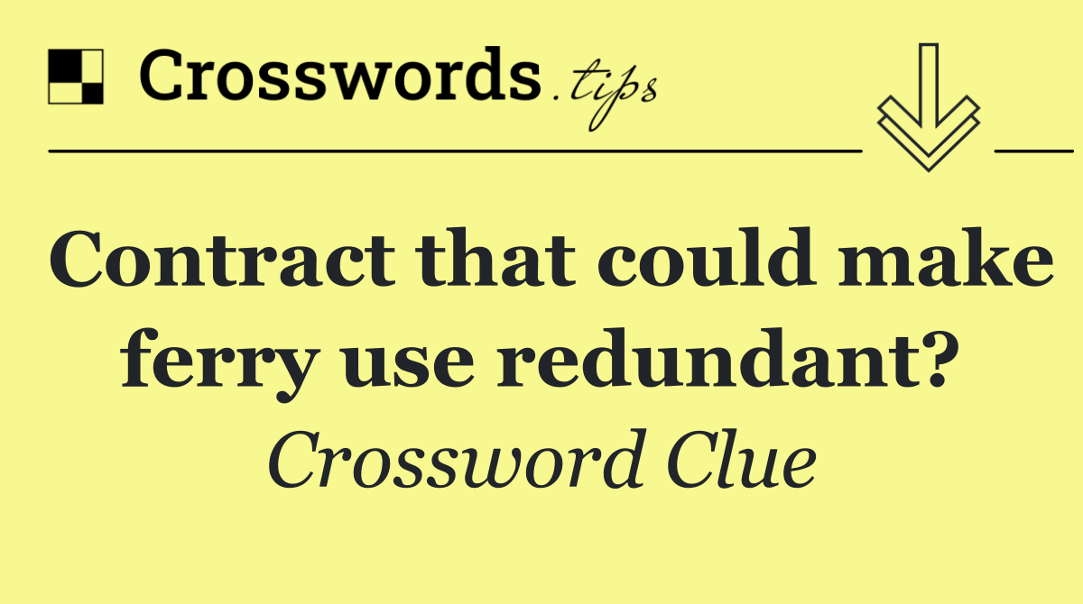 Contract that could make ferry use redundant?
