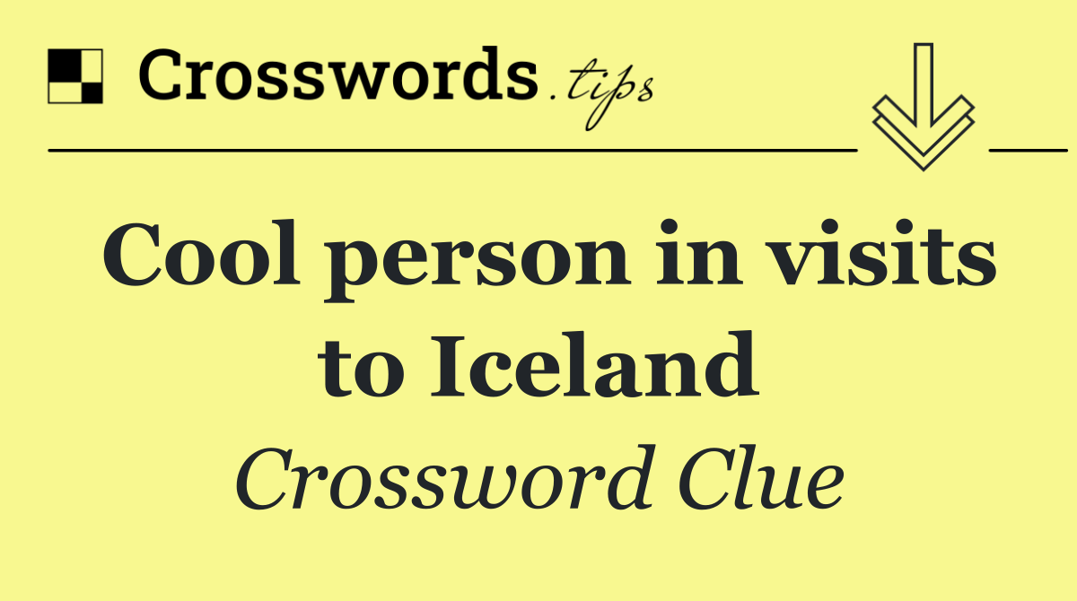 Cool person in visits to Iceland